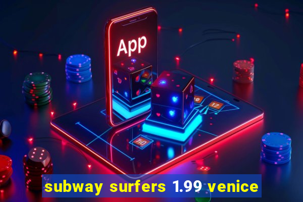 subway surfers 1.99 venice